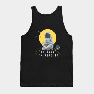 Go Away I'm Reading Astronaut Spaceman Moon Planets Tank Top